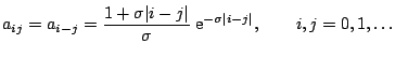 $\displaystyle a_{ij} = a_{i-j} = \frac{1+\sigma\vert i-j\vert}{\sigma} \; {\mathrm{e}}^{-\sigma\vert i-j\vert},
\qquad i,j=0,1,\ldots
$